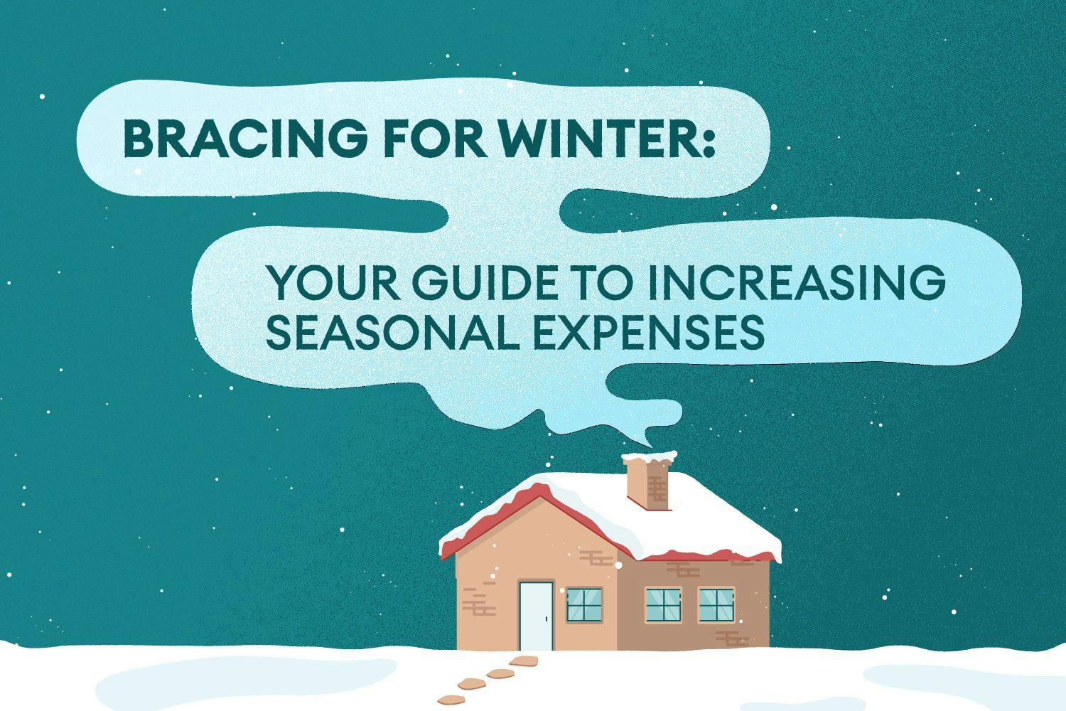 Title 'Bracing for Winter: Your Guide to Increasing Seasonal Expenses'