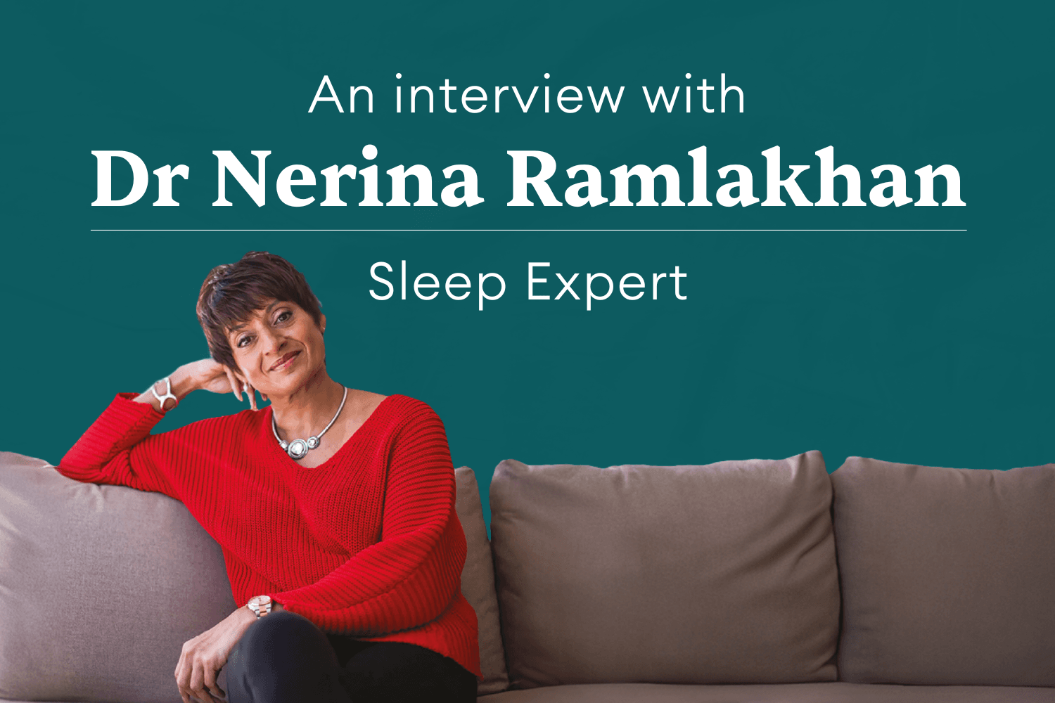 Sleep Expert, Dr Nerina Ramlakhan