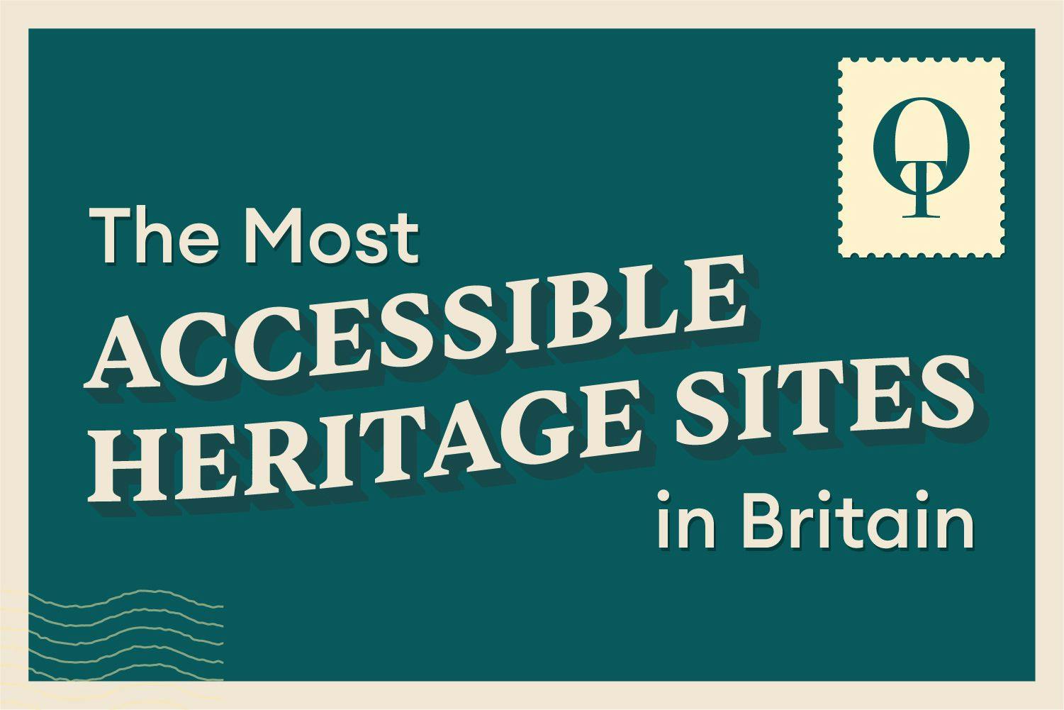 The Most Accessible Heritage Sites in Britain Title